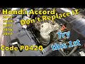 Honda Accord 2013 to 2017 code P0420 cheap fix under 100