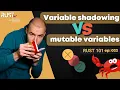 Rust 101 - Variable shadowing VS mutable variables