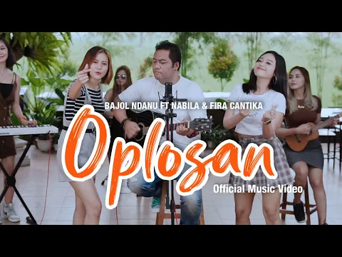 Download MP3 Bajol Ndanu Ft. Fira Cantika & Nabila - Oplosan (Official Music Video)