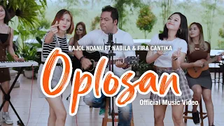 Bajol Ndanu Ft. Fira Cantika \u0026 Nabila - Oplosan (Official Music Video)