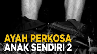 bukan sekali atau dua kali sang ayah melakukan perbuatan keji ini jelang siang