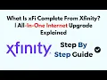 What Is xFi Complete From Xfinity All-In-One Internet Upgrade Explained
