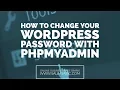 How To Change Your WordPress Password With phpMyAdmin