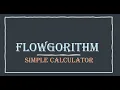 Flowgorithm Simple Calculator