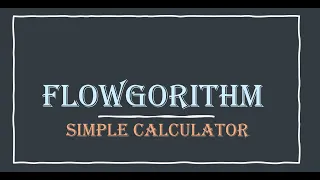 Flowgorithm Simple Calculator