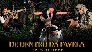 DE DENTRO DA FAVELA - EP. 06 | 11ª TEMP