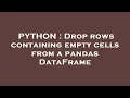 PYTHON Drop rows containing empty cells from a pandas DataFrame