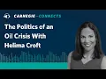 The Politics of an Oil Crisis With Helima Croft Carnegie Connects