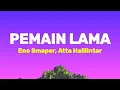Eno Smaper, Atta Halilintar - Pemain Lama (Lirik Lagu)| Viral Tiktok