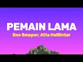 Download Lagu Eno Smaper, Atta Halilintar - Pemain Lama (Lirik Lagu)| Viral Tiktok
