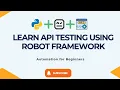Learn API Testing Using Robot Framework Automation for Beginners