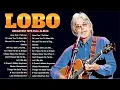 Lagu LOBO Greatest Hits Full Album - Best Love Songs Of LOBO Collection