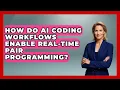 How Do AI Coding Workflows Enable Real-time Pair Programming - Learning To Code With AI