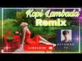 Download Lagu KOPI LAMBADA l REMIX