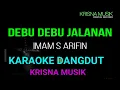 Download Lagu DEBU DEBU JALANAN KARAOKE DANGDUT ORIGINAL HD AUDIO