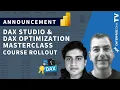 DAX Studio and DAX Optimization Masterclass - New Courses