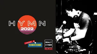 Download HYMN 2022 REMIX [ Dealy Cyber ft. DJ Dry ] MP3