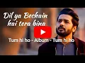 Download Lagu Dil Hai Bechain Tera Bina Sad Hindi Song 2025 Romantic songs  Download Lagu Dil Hai Bechain Tera Bina Sad Hindi Song 2025 Romantic songs
