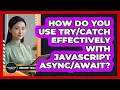 How Do You Use Effectively With JavaScript - JavaScript Toolkit