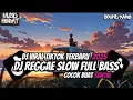 Lagu DJ REGGAE SLOW BASS TERBARU DJ CAMPURAN REMIX VIRAL TIK TOK YANG KALIAN CARI