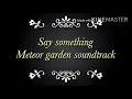 Download Lagu Meteor Garden 2018 Say Something - Lyrics #copyrightfreemusic