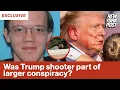 EXCLUSIVE Was President Trump s would-be assassin Thomas Crooks part of a larger conspiracy