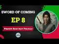Lagu Sword Of Coming Episode 8 - Strength Born from Struggle | Unsheathed Chinese Anime Novel (Recap)