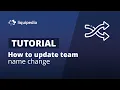 Tutorial How to update a team name change