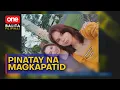 Lagu Magkapatid sa Naga City, pinatay umano ng kinakasama ng isa sa mga biktima | One Balita Pilipinas