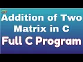 Addition of Two Matrix in C Full C Program Implementation