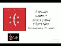 BIPOLAR - OZUNA Y CHRIS JEDAY Y BRYTIAGO  - ( traduzione/ lyrics italiano)