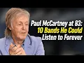 Lagu Paul McCartney at 83: 10 Bands He Could Listen to Forever