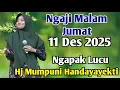 Lagu NGAJI MALAM JUMAT 11 DES 2025 BERSAMA USTADZAH MUMMPUNI HANDAYAYEKTI DARI TEMANGGUNG