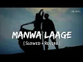 Download Lagu Manwa Laage (Slowed + Reverb) | Shreya Ghoshal | Happy New Year | SR Lofi 01 Arijit Singh,