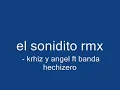 el sonidito rmx - krhiz y angel ft banda echizera