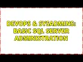 DevOps SysAdmins Basic SQL Server Administration 3 Solutions