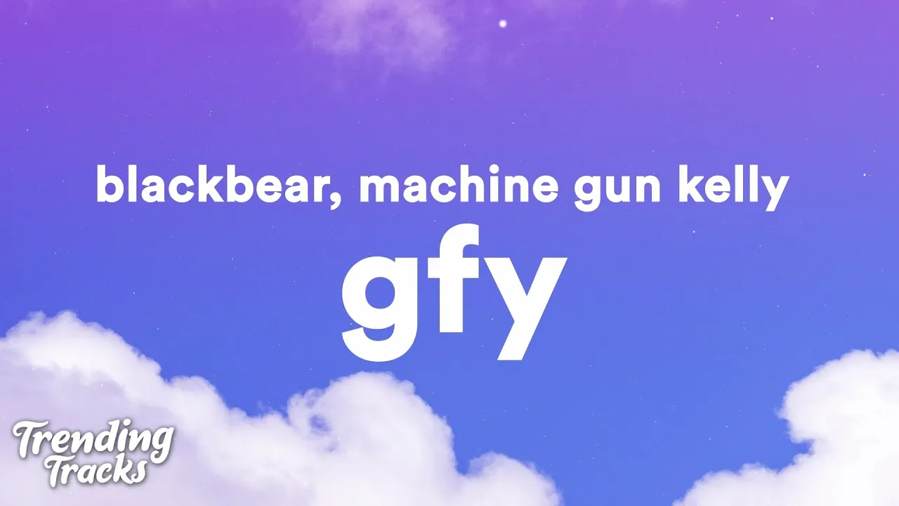blackbear, Machine Gun Kelly - gfy (Clean - Lyrics) blackbear, Machine Gun Kelly - gfy (Clean - Lyrics)