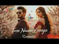 Download Lagu Tera Naam Loonga💕 | Best Romantic Song 2025 | Feel The Magic Of Love | Present By | Djasibremix.mp3 