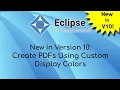 New in Eclipse 10 Create PDFs Using Custom Display Colors