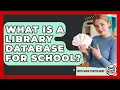 What Is A Library Database For School - Ninth Grade Starter Guide