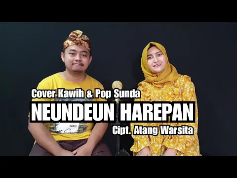 Download MP3 NEUNDEUN HAREPAN (Cipt. Atang Warsita) - Vokal : Kang Aldi & Nelsyadela Putry #coverpopsunda #kacapi