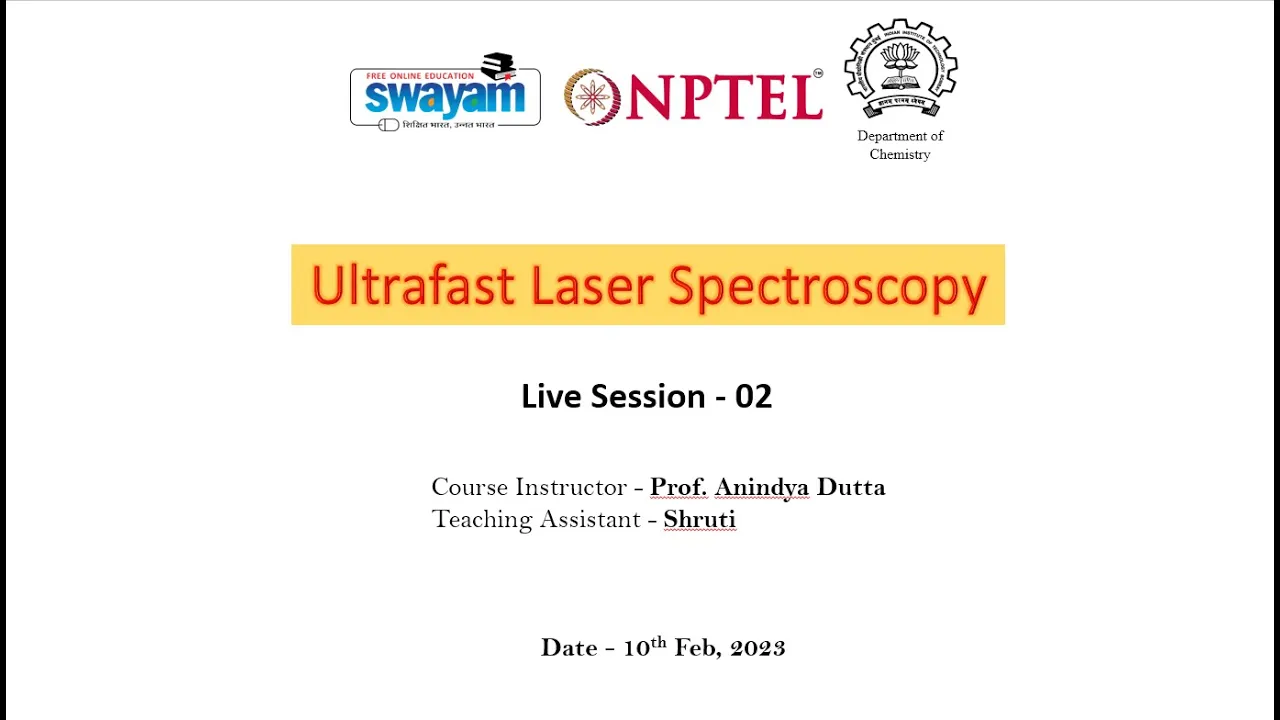 Week-2 Live Session | 10th Feb 2023 | noc23-cy12 Ultrafast Laser Spectroscopy
