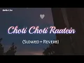 Download Lagu Choti Choti Raatein Lambi Ho Jati Hai (Slowed + Reverb)