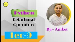 Lec 9 Relational Operators in Python