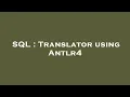 SQL Translator using Antlr4