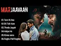 Marjaavaan Movies All Songs/Sidharth Malhotra/Tara Sutaria/Music by-Honey Singh/HINDISONGS