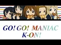 GO! GO! MANIAC - K-ON!  [Romaji, Español, English, Lyrics]