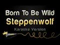 Download Lagu Steppenwolf - Born To Be Wild (Karaoke Version)