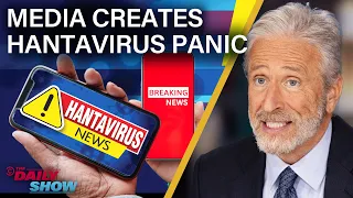 hantavirus is not the next covid but try telling that to the news media the daily show