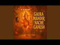 Download Lagu Gaura Mandir Nache Ganesh